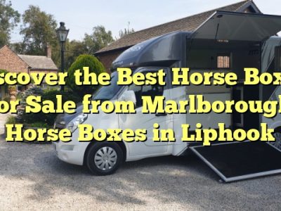 Discover the Best Horse Boxes for Sale from Marlborough Horse Boxes in Liphook