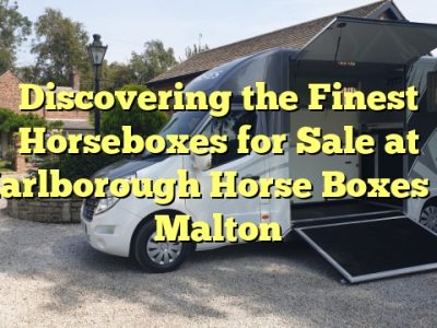 Discovering the Finest Horseboxes for Sale at Marlborough Horse Boxes in Malton
