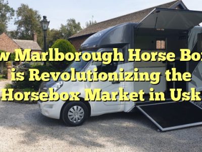 How Marlborough Horse Boxes is Revolutionizing the Horsebox Market in Usk