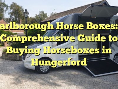Marlborough Horse Boxes: A Comprehensive Guide to Buying Horseboxes in Hungerford