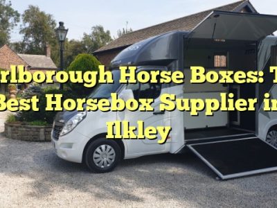Marlborough Horse Boxes: The Best Horsebox Supplier in Ilkley