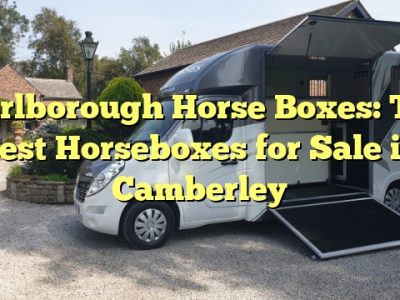 Marlborough Horse Boxes: The Best Horseboxes for Sale in Camberley