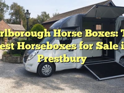 Marlborough Horse Boxes: The Best Horseboxes for Sale in Prestbury