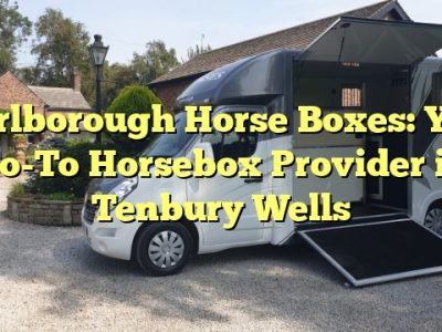 Marlborough Horse Boxes: Your Go-To Horsebox Provider in Tenbury Wells
