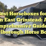 The Best Horseboxes for Sale in East Grinstead: A Comprehensive Guide to Marlborough Horse Boxes
