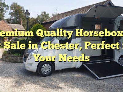Premium Quality Horseboxes for Sale in Chester, Perfect for Your Needs